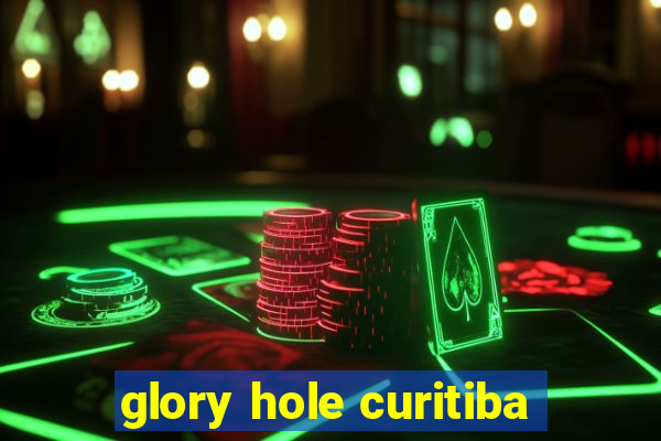 glory hole curitiba