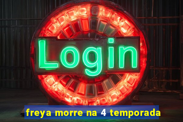 freya morre na 4 temporada