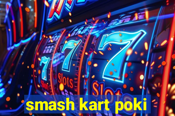 smash kart poki