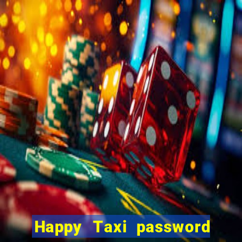 Happy Taxi password road 96 road 96 happy taxi security