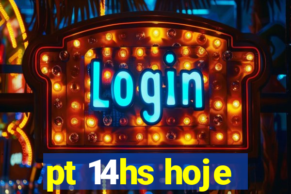 pt 14hs hoje