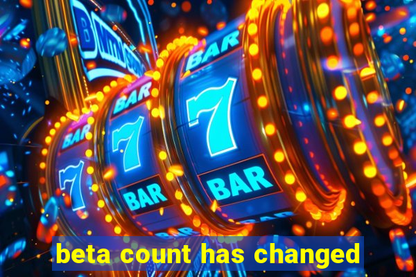 beta count has changed