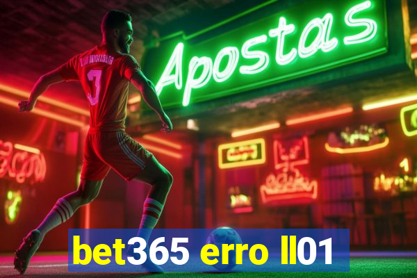 bet365 erro ll01