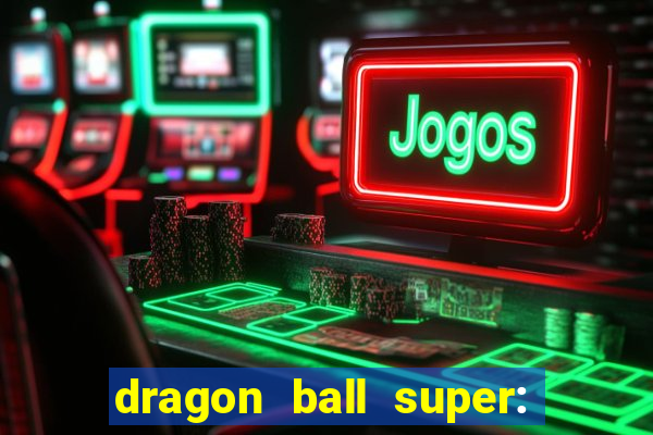 dragon ball super: super hero filme completo dublado google drive