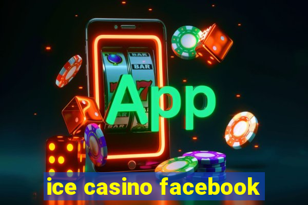 ice casino facebook