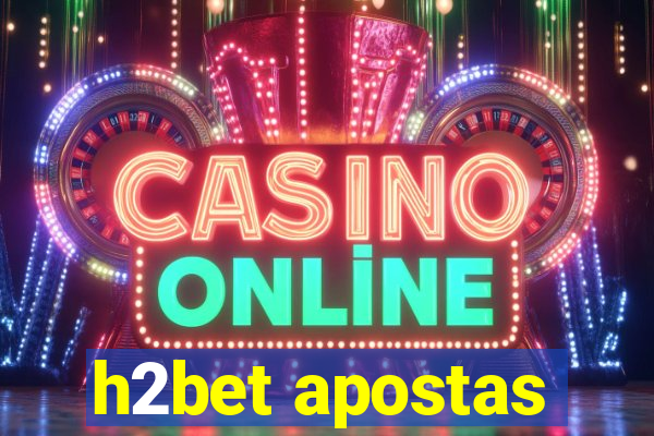 h2bet apostas