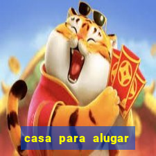 casa para alugar em eunápolis
