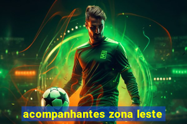 acompanhantes zona leste