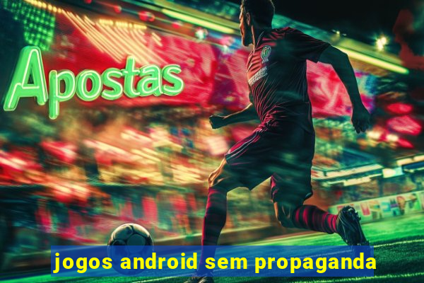 jogos android sem propaganda