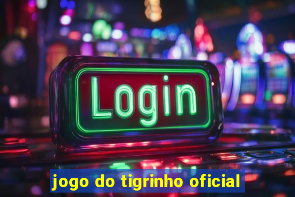 jogo do tigrinho oficial