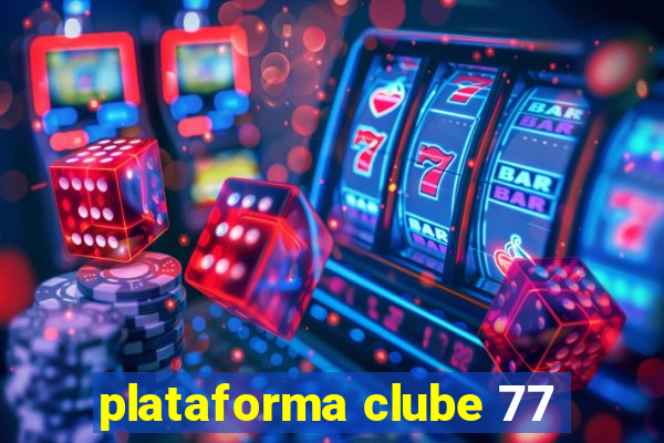plataforma clube 77