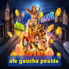ale gaucha pealda