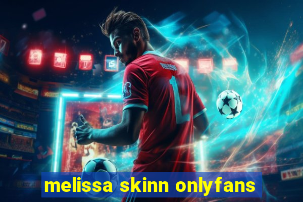 melissa skinn onlyfans