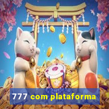 777 com plataforma