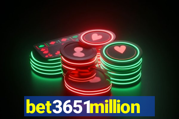 bet3651million
