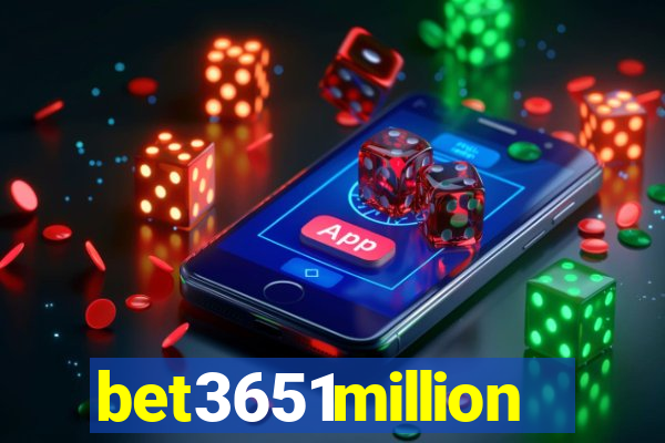 bet3651million