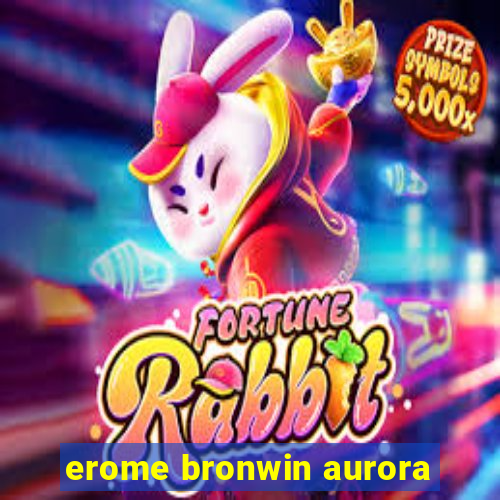 erome bronwin aurora