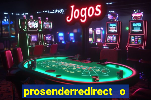 prosenderredirect o que é
