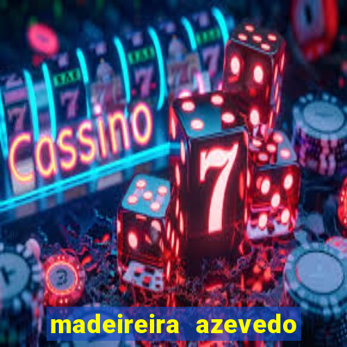 madeireira azevedo barreiras bahia