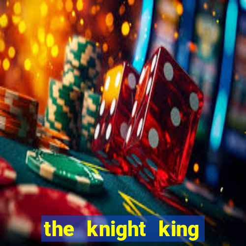 the knight king who returned with a god wiki