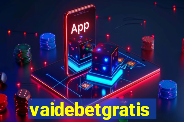 vaidebetgratis