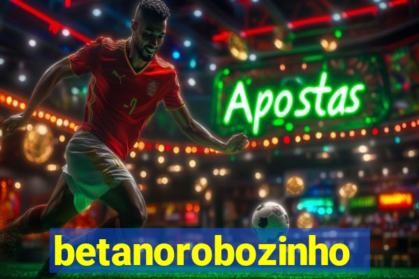 betanorobozinho