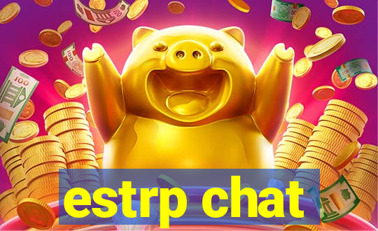 estrp chat