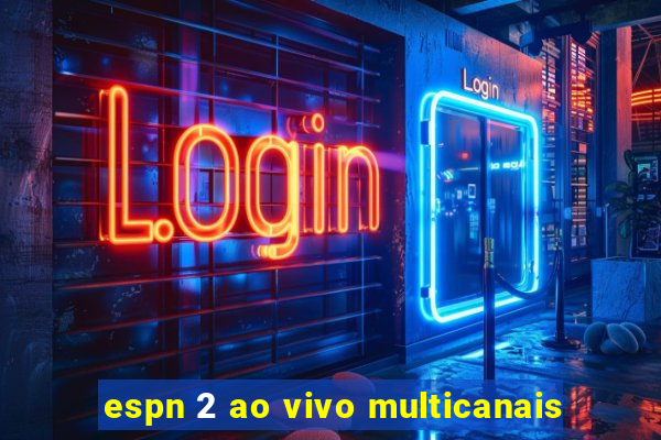 espn 2 ao vivo multicanais