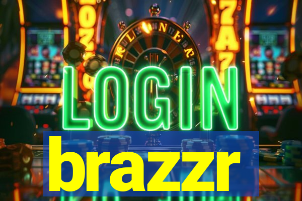brazzr