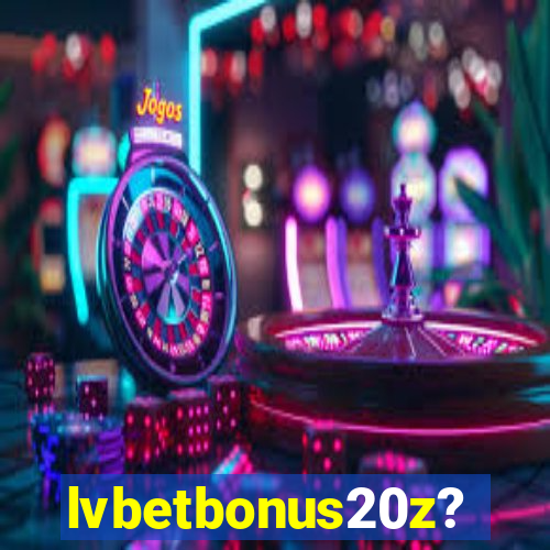 lvbetbonus20z?