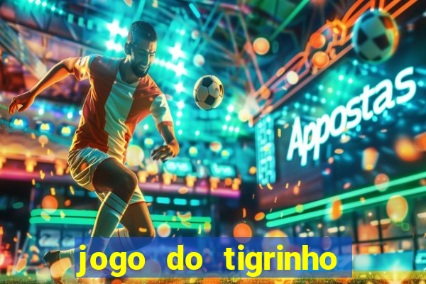 jogo do tigrinho da casa chinesa