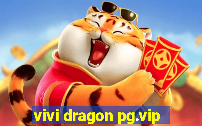 vivi dragon pg.vip