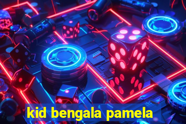 kid bengala pamela