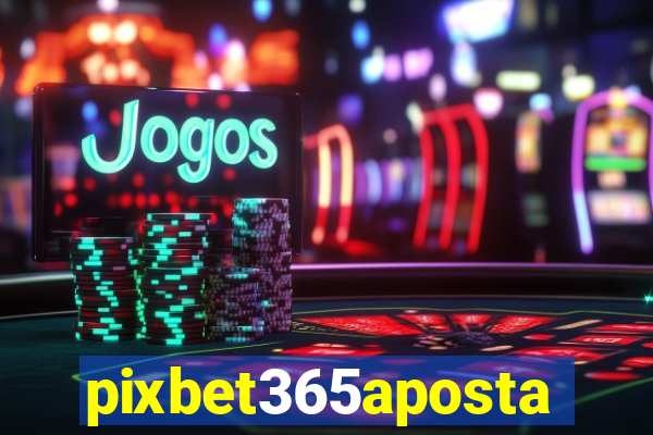 pixbet365aposta