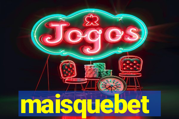 maisquebet