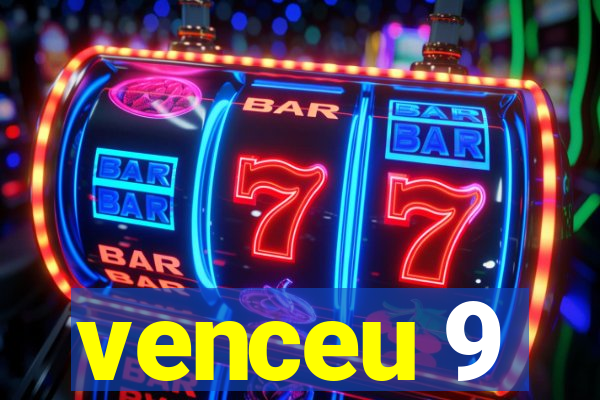 venceu 9