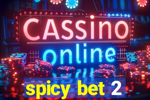 spicy bet 2
