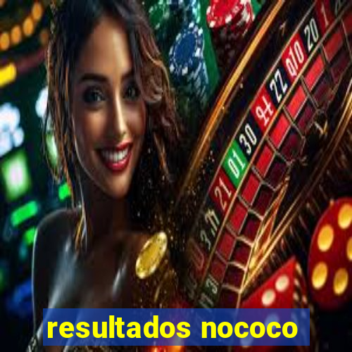 resultados nococo