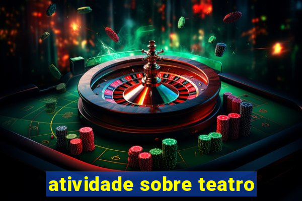 atividade sobre teatro