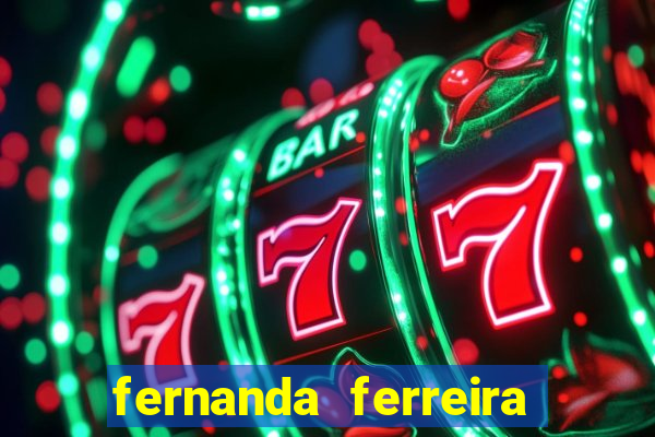 fernanda ferreira da silva vila nova ginecologia