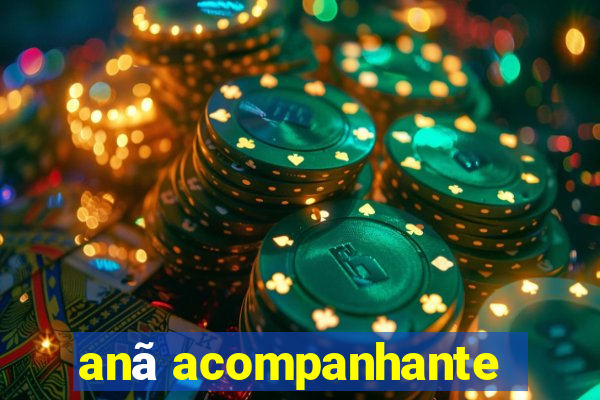 anã acompanhante