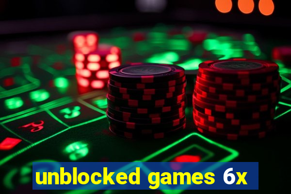 unblocked games 6x