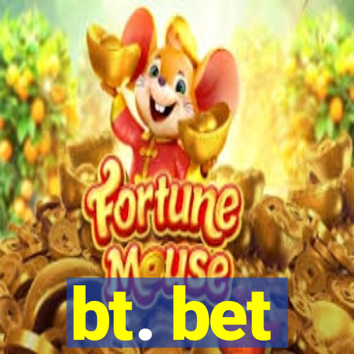 bt. bet