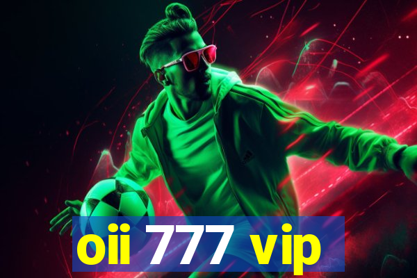 oii 777 vip
