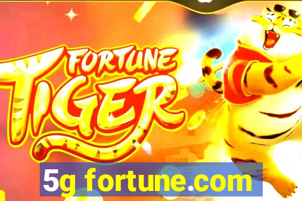 5g fortune.com