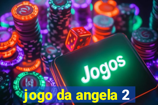 jogo da angela 2