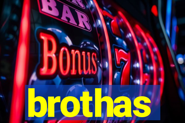 brothas