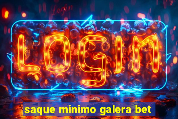saque minimo galera bet