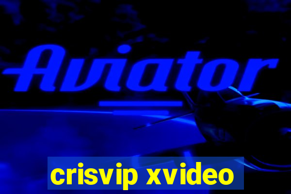 crisvip xvideo