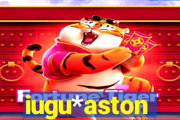 iugu*aston